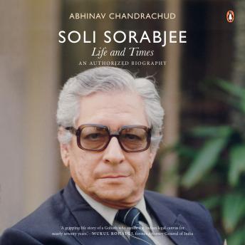 Soli Sorabji Biography: Life And Times: An Authorized Biography