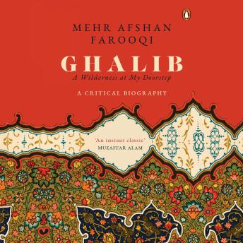 Ghalib: A Wilderness at My Doorstep: A Wilderness at My Doorstep