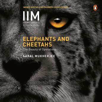 Elephants and Cheetahs: The Beauty of Operations: The Beauty of Operations