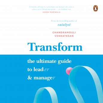 Transform: The Ultimate Guide to Lead and Manage: The Ultimate Guide to Lead and Manage