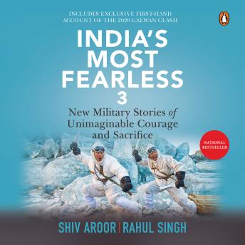 India's Most Fearless 3: New Military Stories of Unimaginable Courage and Sacrifice: New Military Stories of Unimaginable Courage and Sacrifice