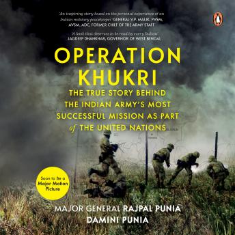 Operation Khukri: The True Story behind the Indian Army’s Most Successful Mission as part of the United Nations