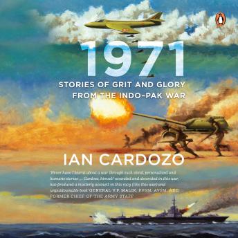 Download 1971: Stories of Grit and Glory From the Indo-Pak War by Ian Cardozo