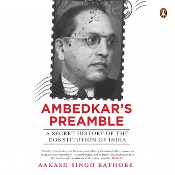 Ambedkar's Preamble: A Secret History of the Constitution of India: A Secret History of the Constitution of India
