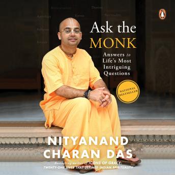Ask the Monk: Answers to Life's Most Intriguing Questions: Answers to Life's Most Intriguing Questions