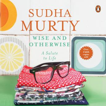 Download Wise & Otherwise: A Salute to Life by Sudha Murty