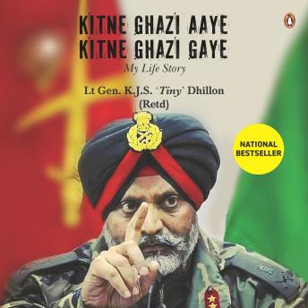 Download Kitne Ghazi Aaye, Kitne Ghazi Gaye: My Life Story: My Life Story by K.J.S Dhillon