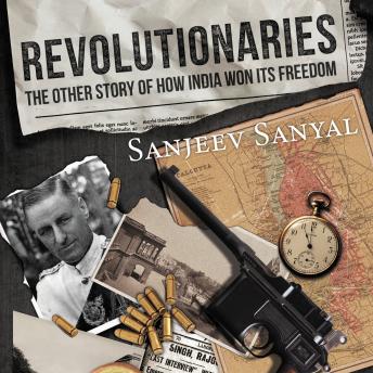 Download Revolutionaries: The Other Story of How India Won Its Freedom by Sanjeev Sanyal