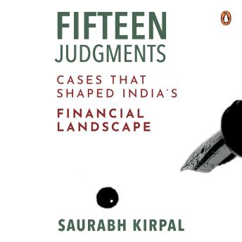 Fifteen Judgements: Cases That Shaped India's Financial Landscape