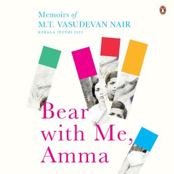 Bear With Me, Amma: Memoirs of M.T. Vasudevan Nair