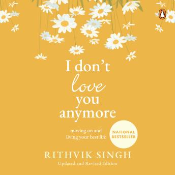 I Don’t Love You Anymore: Moving On and Living Your Best Life