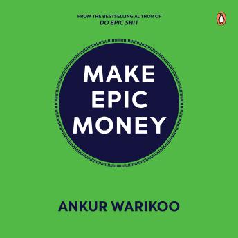 Download Make Epic Money by Ankur Warikoo