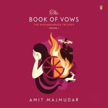 Download Book of Vows: The Mahabharata Trilogy Volume 1 by Amit Majmudar