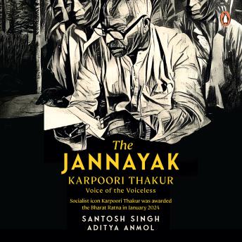 Jannayak Karpoori Thakur: Voice of the Voiceless: Voice of the Voiceless - Aditya Anmol Jannayak Karpoori Thakur: Voice of the Voiceless: Voice of the Voiceless - Aditya Anmol