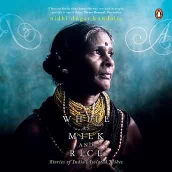 White as Milk and Rice: Stories of India's Isolated Tribes