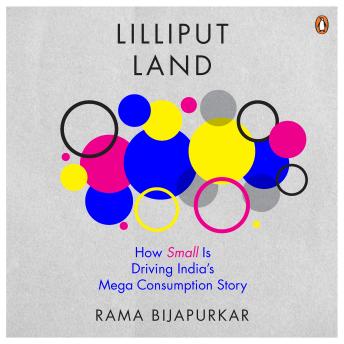Lilliput Land: How Small is Driving India's Mega Consumption Story