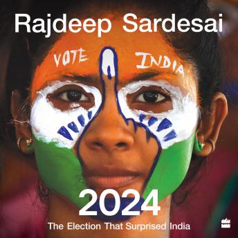 2024: The Election That Surprised India