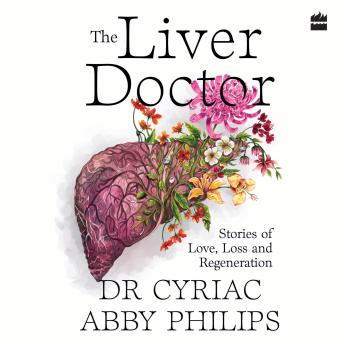 The Liver Doctor: Stories of Love, Loss and Regeneration