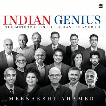 Indian Genius: The Meteoric Rise of Indians in America
