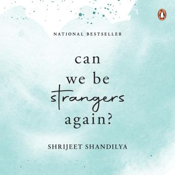 Can We be Strangers Again?