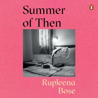 Summer of Then - Rupleena Bose Summer of Then - Rupleena Bose