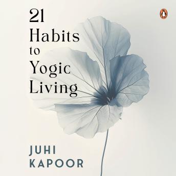 21 Habits to Yogic Living