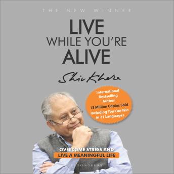 Live While You're Alive: Overcome stress and live a meaningful life