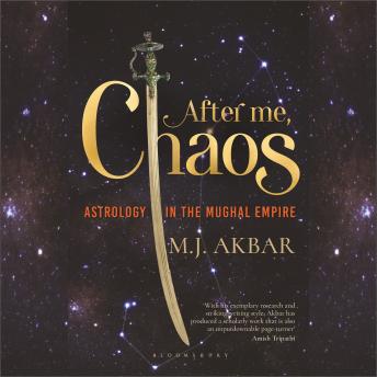 After Me, Chaos: Astrology in the Mughal Empire