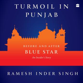 Turmoil in Punjab: Before and After Blue Star: An Insider's Story