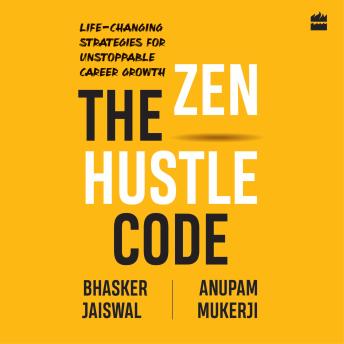 The Zen Hustle Code: Life-Changing Strategies for Unstoppable Career Growth