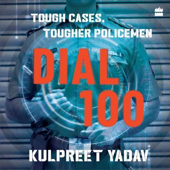 Dial 100: Tough Cases, Tougher Policemen