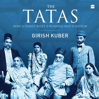 The Tatas: How a Family Built a Business and a Nation