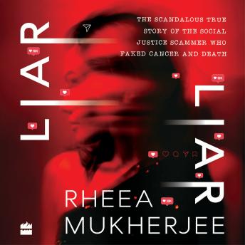 Liar, Liar: The True Story of the Social Justice Scammer Who Faked Cancer and Death