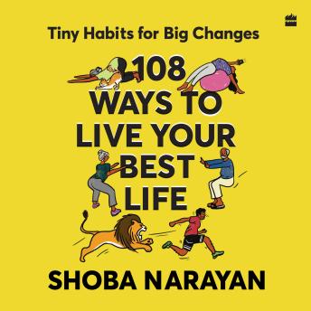 108 Ways To Live Your Best Life: Tiny Habits for Big Changes