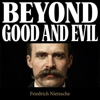 Beyond Good and Evil: Prelude to a Philosophy of the Future