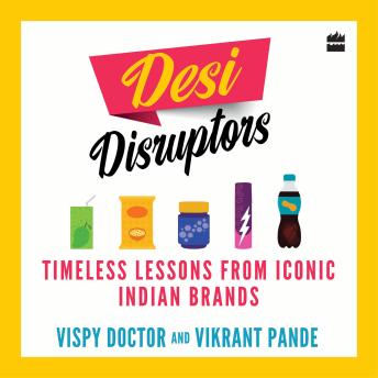 Desi Disruptors: Timeless Lessons from Iconic Indian Brands