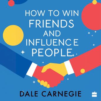 HOW TO WIN FRIENDS AND INFLUENCE PEOPLE
