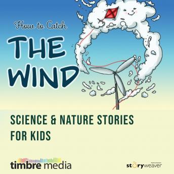 How To Cacth The Wind - Science & Nature Stories for Kids