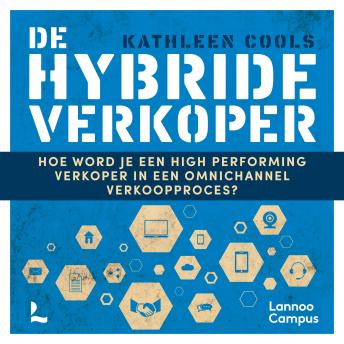 [Dutch; Flemish] - De hybride verkoper: Hoe word je een high performing verkoper in een omnichannel verkoopproces? (By Kathleen Cools) episode artwork