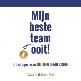 [Dutch; Flemish] - Mijn beste team ooit!: In 7 stappen naar Gouden Leiderschap