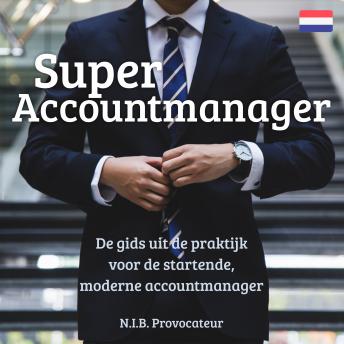 [Dutch; Flemish] - Super Accountmanager: Gids voor de startende, moderne accountmanager
