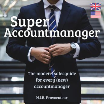 Super Accountmanager: The modern salesguide for every new accountmanager