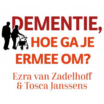 [Dutch; Flemish] - Dementie, hoe ga je ermee om?: Een praktische en positieve gids voor mantelzorgers