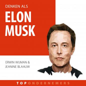 [Dutch; Flemish] - Denken als Elon Musk: Hoe een visionair de wereld én ruimtevaart veranderde