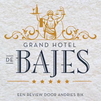[Dutch] - Grand Hotel de Bajes: Een open boek over het luxe leven in de Nederlandse justitiële inrichtingen