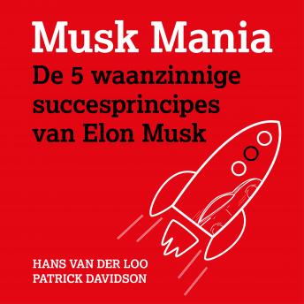 [Dutch; Flemish] - Musk Mania: 5 waanzinnige succesprincipes van Elon Musk