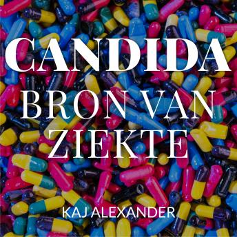 [Dutch; Flemish] - Candida, bron van ziekte: Wat Candida is en hoe je er van af komt