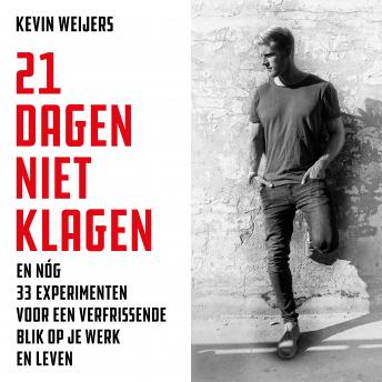 [Dutch; Flemish] - 21 dagen niet klagen: En nóg 33 experimenten voor een verfrissende blik op je werk en leven
