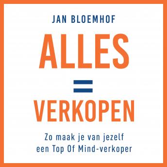 [Dutch; Flemish] - Alles is verkopen: Zo maak je van jezelf een top-of-mind verkoper