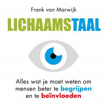 Download Lichaamstaal: Mensen beter begrijpen en beïnvloeden by Frank Van Marwijk